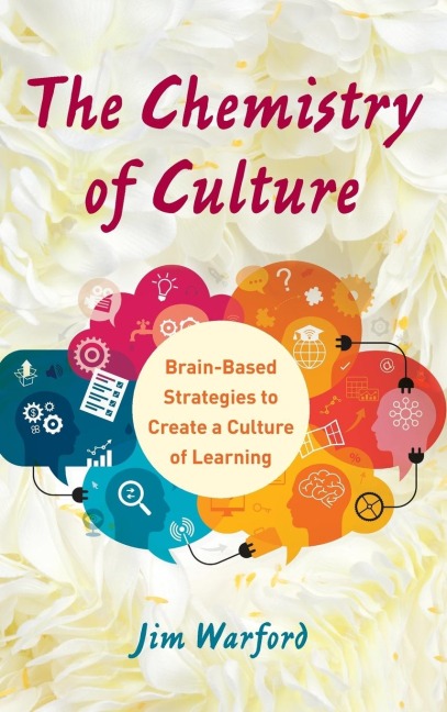Chemistry of Culture: Brain-Based Strategies to Create a Culture of Learning