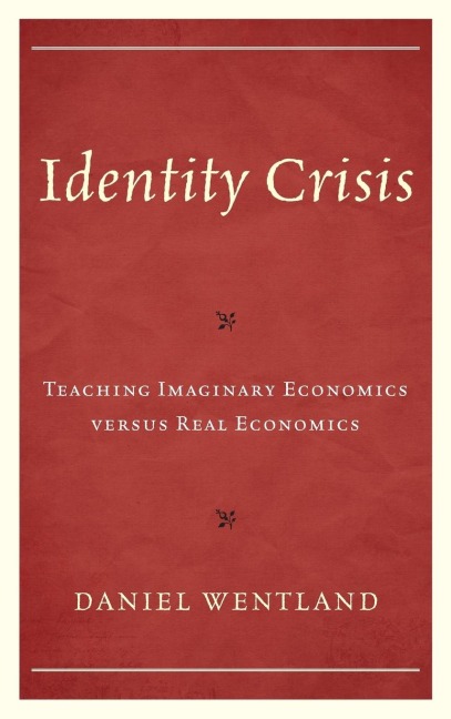 Identity Crisis: Teaching Imaginary Economics versus Real Economics