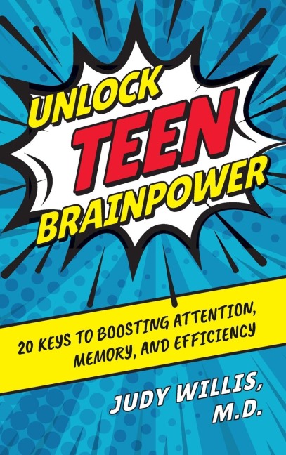 Unlock Teen Brainpower: 20 Keys to Boosting Attention, Memory, and Efficiency