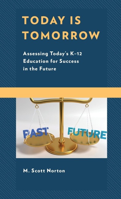 Today Is Tomorrow: Assessing Todays K-12 Education for Success in the Future