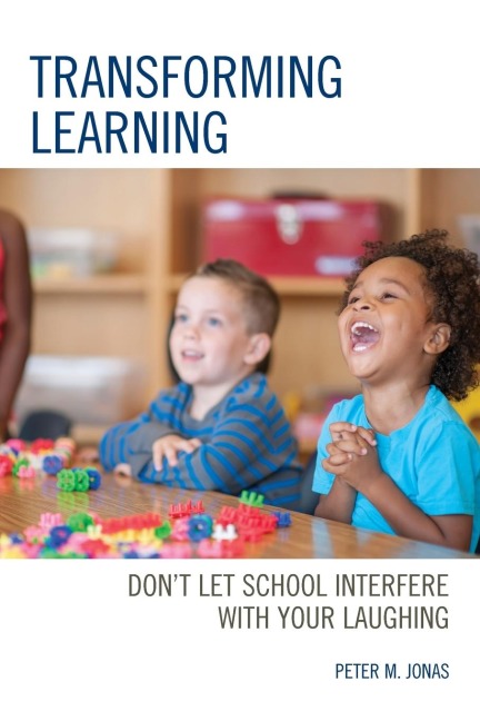 Transforming Learning: Dont Let School Interfere with Your Laughing