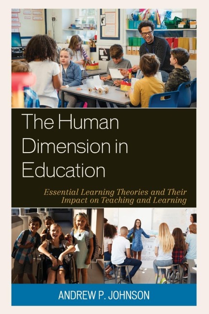 Human Dimension in Education: Essential Learning Theories and Their Impact on Teaching and Learning