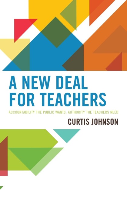 New Deal for Teachers: Accountability the Public Wants, Authority the Teachers Need