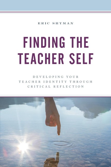 Finding the Teacher Self: Developing Your Teacher Identity through Critical Reflection