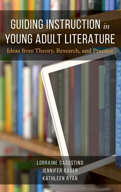 Guiding Instruction in Young Adult Literature: Ideas from Theory, Research, and Practice