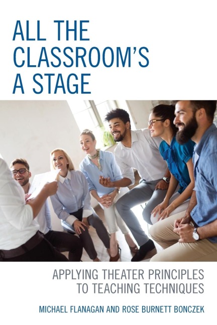 All the Classrooms a Stage: Applying Theater Principles to Teaching Techniques