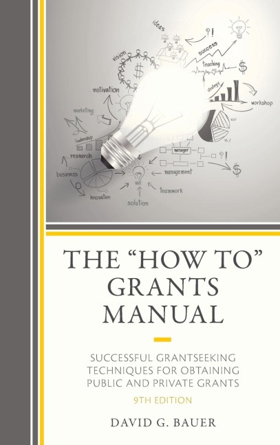 "How To" Grants Manual: Successful Grantseeking Techniques for Obtaining Public and Private Grants