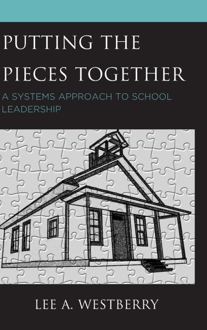 Putting the Pieces Together: A Systems Approach to School Leadership