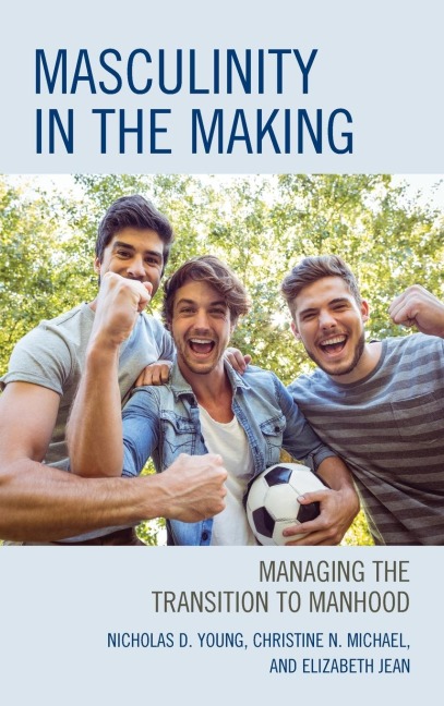 Masculinity in the Making: Managing the Transition to Manhood