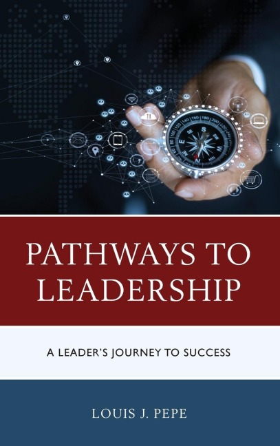 Pathways to Leadership: A Leader's Journey to Success