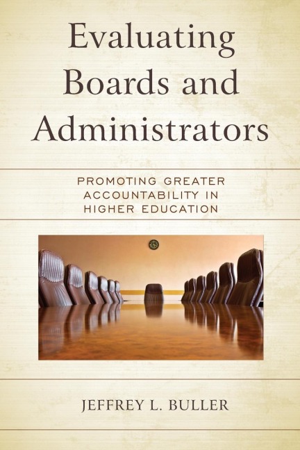 Evaluating Boards and Administrators: Promoting Greater Accountability in Higher Education