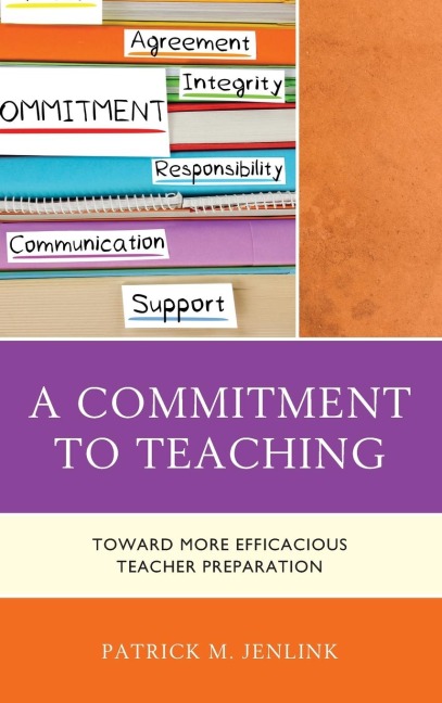 Commitment to Teaching: Toward More Efficacious Teacher Preparation