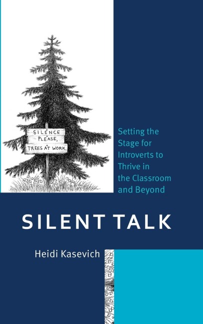 Silent Talk: Setting the Stage for Introverts to Thrive in the Classroom and Beyond