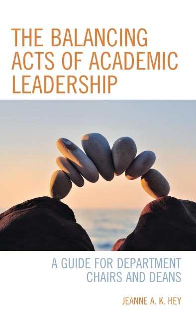 Balancing Acts of Academic Leadership: A Guide for Department Chairs and Deans