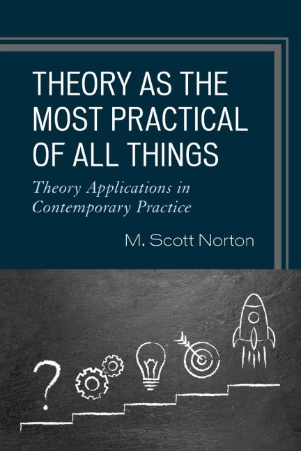 Theory as the Most Practical of All Things: Theory Applications in Contemporary Practice