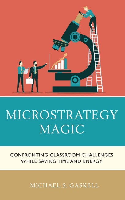 Microstrategy Magic: Confronting Classroom Challenges While Saving Time and Energy