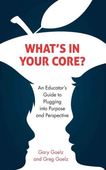 What's in Your CORE?: An Educator's Guide to Plugging into Purpose and Perspective