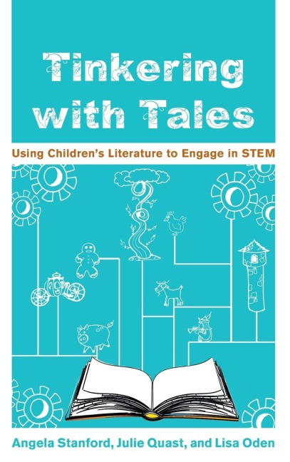 Tinkering with Tales: Using Childrens Literature to Engage in STEM