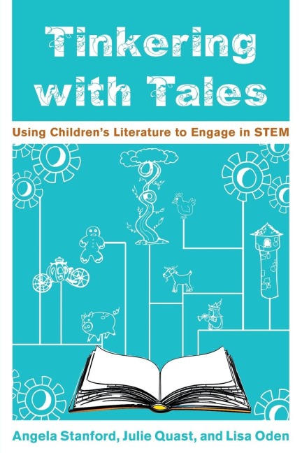 Tinkering with Tales: Using Childrens Literature to Engage in STEM