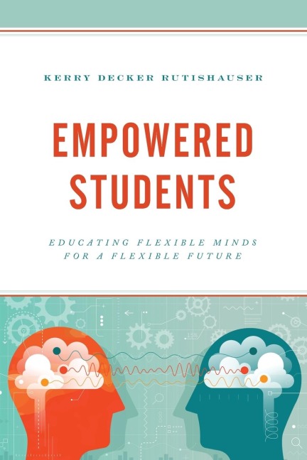 Empowered Students: Educating Flexible Minds for a Flexible Future