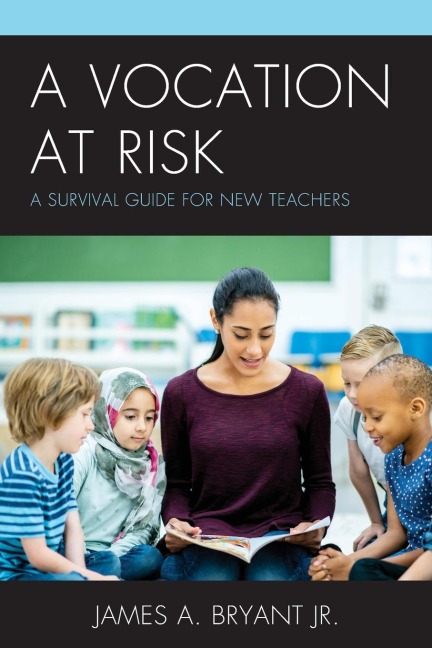 Vocation at Risk: A Survival Guide for New Teachers