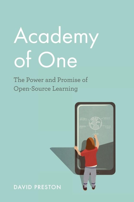 Academy of One: The Power and Promise of Open-Source Learning