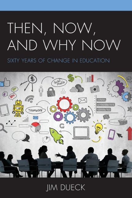 Then, Now, and Why Now: Sixty Years of Change in Education