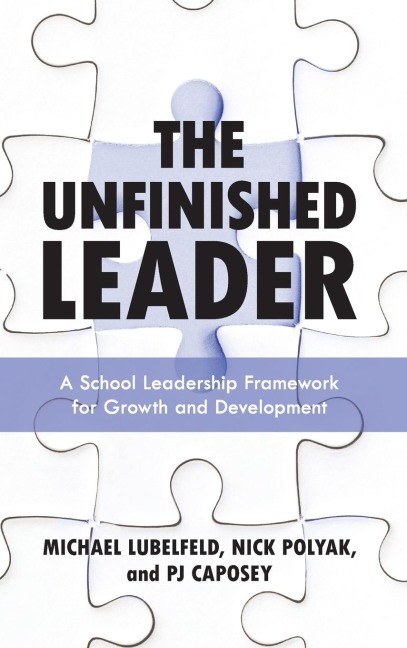 Unfinished Leader: A School Leadership Framework for Growth and Development