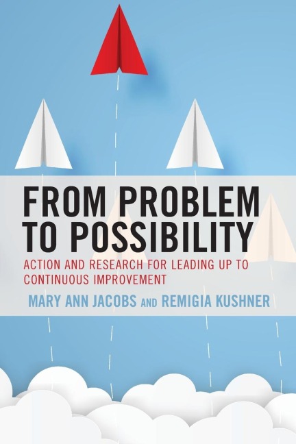 From Problem to Possibility: Action and Research for Leading Up to Continuous Improvement