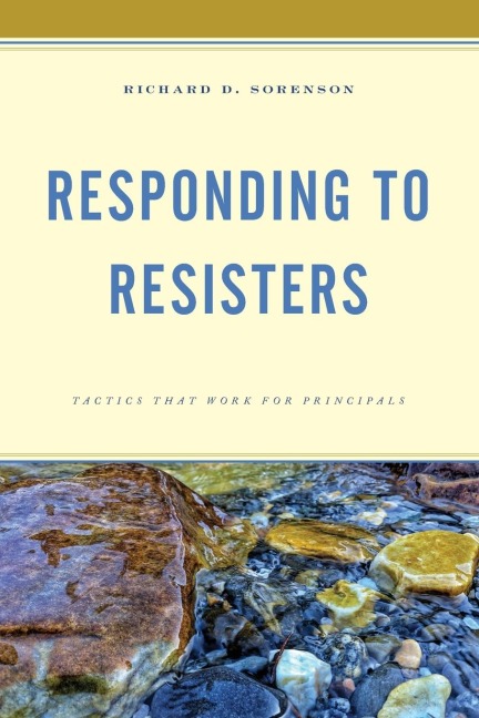 Responding to Resisters: Tactics that Work for Principals