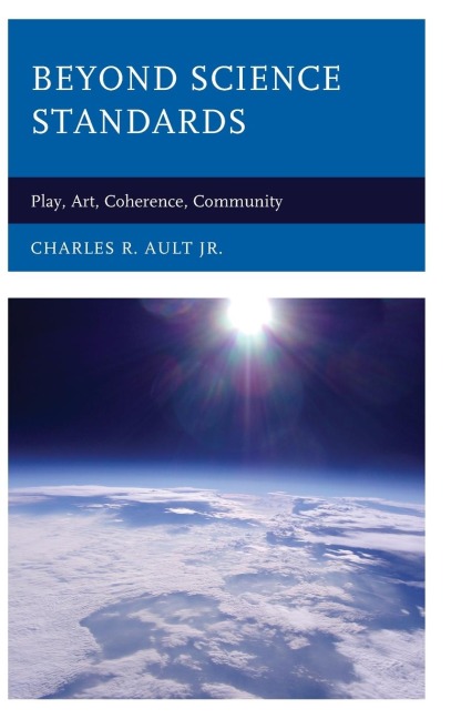 Beyond Science Standards: Play, Art, Coherence, Community
