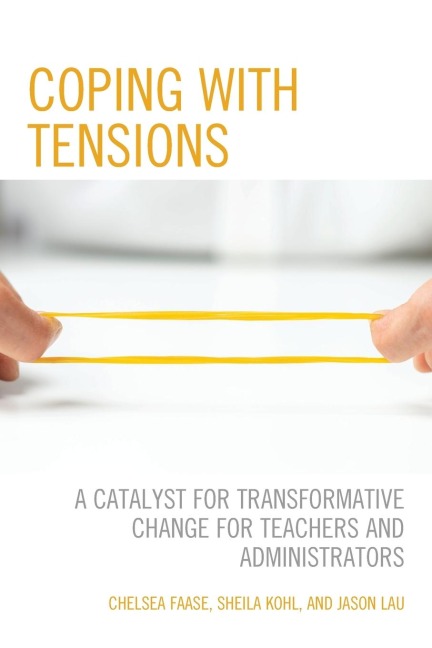 Coping with Tensions: A Catalyst for Transformative Change for Teachers and Administrators