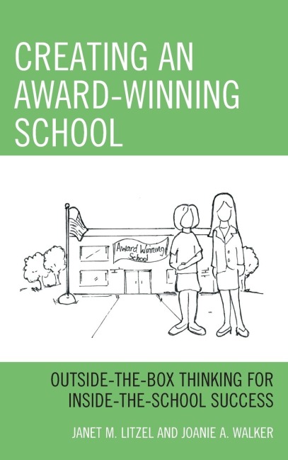 Creating an Award-Winning School: Outside-the-Box Thinking for Inside-the-School Success