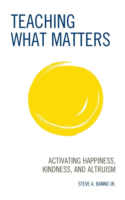 Teaching What Matters: Activating Happiness, Kindness, and Altruism