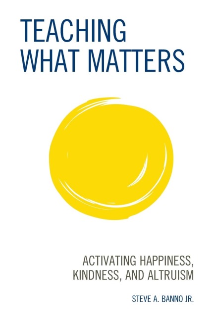 Teaching What Matters: Activating Happiness, Kindness, and Altruism
