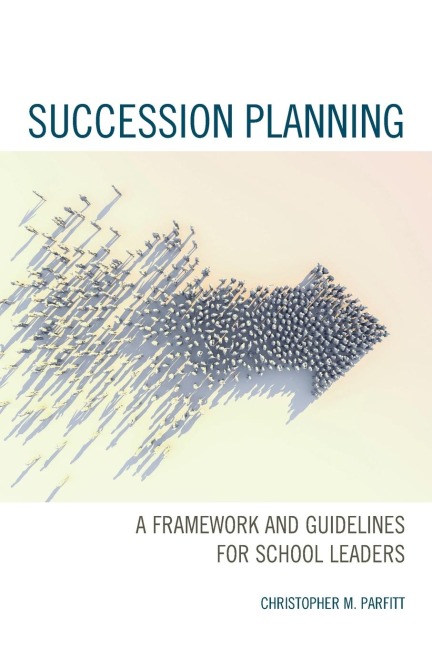 Succession Planning: A Framework and Guidelines for School Leaders