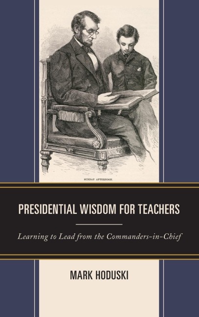 Presidential Wisdom for Teachers: Learning to Lead from the Commanders-in-Chief