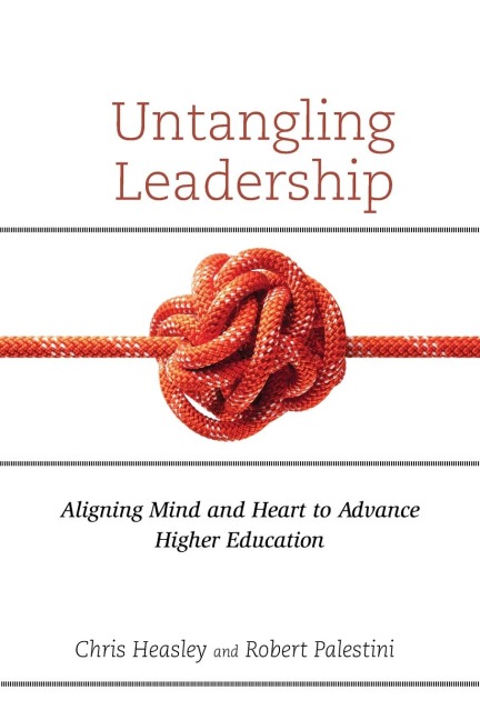 Untangling Leadership: Aligning Mind and Heart to Advance Higher Education