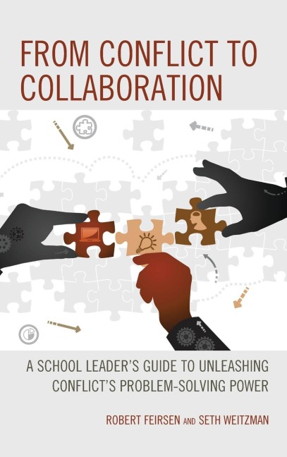 From Conflict to Collaboration: A School Leader's Guide to Unleashing Conflict's Problem-Solving Power