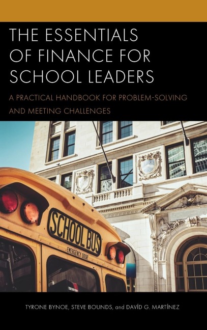 Essentials of Finance for School Leaders: A Practical Handbook for Problem-Solving and Meeting Challenges