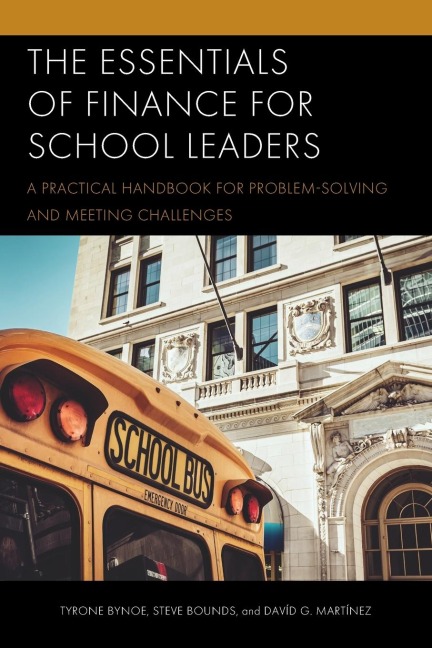 Essentials of Finance for School Leaders: A Practical Handbook for Problem-Solving and Meeting Challenges