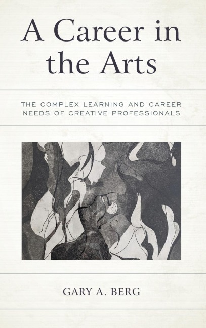Career in the Arts: The Complex Learning and Career Needs of Creative Professionals