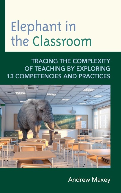 Elephant in the Classroom: Tracing the Complexity of Teaching by Exploring 13 Competencies and Practices