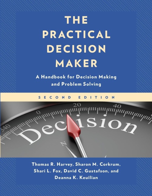 Practical Decision Maker: A Handbook for Decision Making and Problem Solving