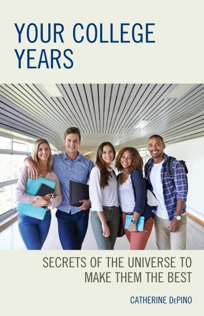 Your College Years: Secrets of the Universe to Make Them the Best