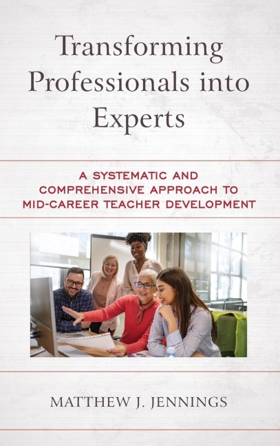 Transforming Professionals into Experts: A Systematic and Comprehensive Approach to Mid-Career Teacher Development