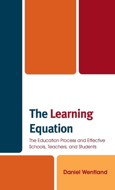 Learning Equation: The Education Process and Effective Schools, Teachers, and Students
