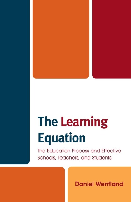 Learning Equation: The Education Process and Effective Schools, Teachers, and Students