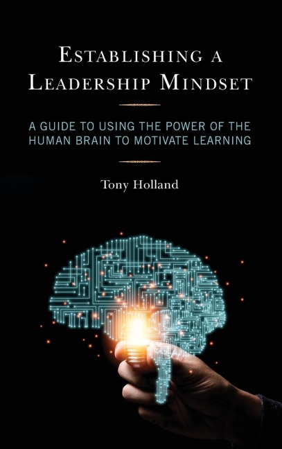 Establishing a Leadership Mindset: A Guide to Using the Power of the Human Brain to Motivate Learning