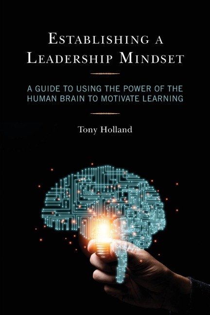 Establishing a Leadership Mindset: A Guide to Using the Power of the Human Brain to Motivate Learning